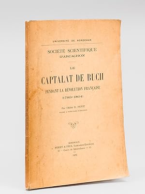 Le Captalat de Buch pendant la Révolution Française (1789-1804) [ Edition originale - Livre dédic...