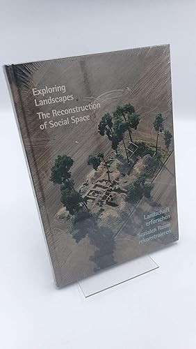 Exploring landscapes The reconstruction of social space = Landschaft erforschen : sozialen Raum r...