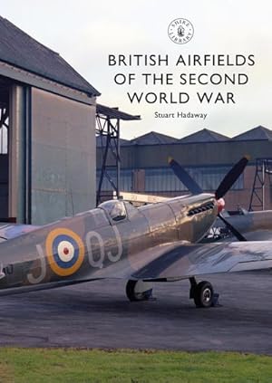 Bild des Verkufers fr British Airfields of the Second World War zum Verkauf von Smartbuy