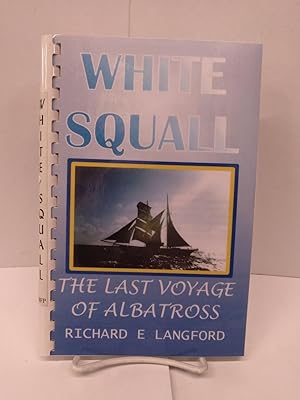 Seller image for White Squall : The Last Voyage Of Albatross for sale by Chamblin Bookmine