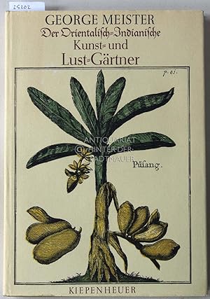 Der Orientalisch-Indianische Kunst- und Lust-Gärtner. Hrsg. v. Friedemann Berger u. Wilfried Bons...