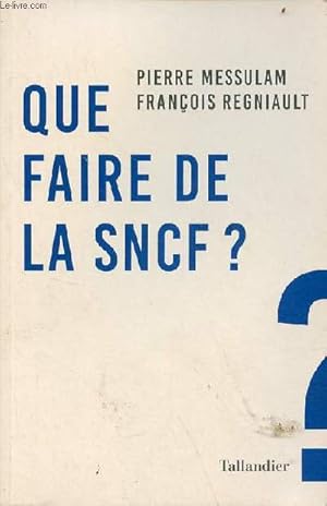 Image du vendeur pour Que faire de la SNCF ? mis en vente par Le-Livre