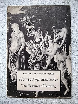 How to Appreciate Art: The Pleasures of Painting (Art Treasures of the World)