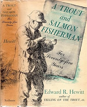 A Trout and Salmon Fisherman for Seventy-five Years (SIGNED)