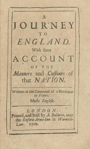 A Journey to England. With some Account of the Manners and Customs of that Nation. Written at the...