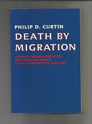 Seller image for Death by migration. Europe's encounter with the tropical world in the nineteenth century. for sale by Librera El Crabo