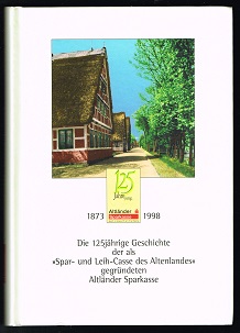 Image du vendeur pour Die 125jhrige Geschichte der als "Spar- und Leih-Casse des Altenlandes" gegrndeten Altlnder Sparkasse: 1873-1998. - mis en vente par Libresso Antiquariat, Jens Hagedorn