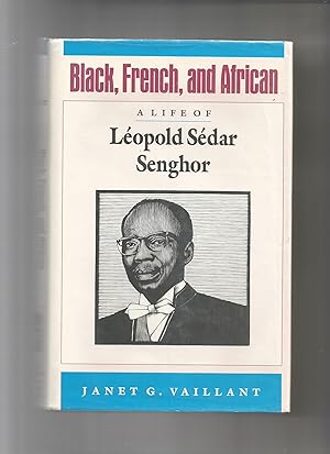 Imagen del vendedor de Black, french, and african. A life of Lopold Sdar Senghor. a la venta por Librera El Crabo