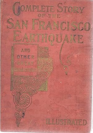 Imagen del vendedor de Complete Story of the San Francisco Earthquake and Other Great Disasters Illustrated a la venta por Redux Books