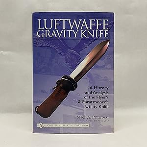 Seller image for LUFTWAFFE GRAVITY KNIFE: A HISTORY AND ANALYSIS OF THE FLYER'S AND PARATROOPER'S UTILITY KNIFE for sale by Atlanta Vintage Books