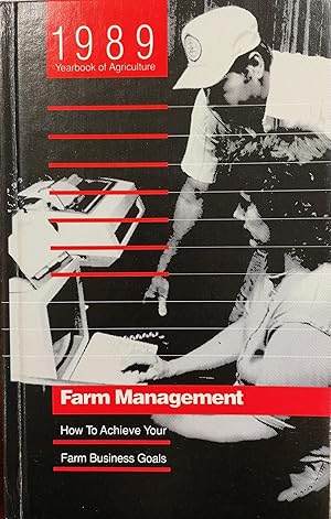 Farm Management: How to Achieve Your Farm Business Goals (1989 Yearbook of Agriculture)