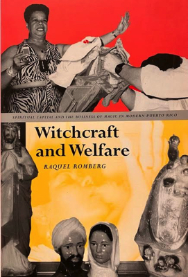 Imagen del vendedor de Witchcraft and Welfare: Spiritual Capital and the Business of Magic in Modern Puerto Rico a la venta por Monroe Street Books