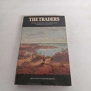 Seller image for The Traders A Story Of Britain's South-East Asian Commercial Adventure for sale by Cambridge Rare Books