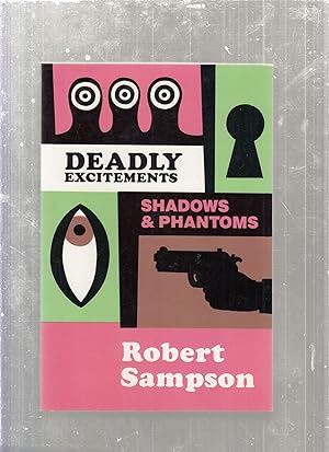 Seller image for Deadly Excitements, Shadows and Phantoms for sale by Old Book Shop of Bordentown (ABAA, ILAB)