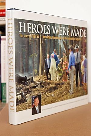 Heroes Were Made: The Story of Flight 93 - The Victims, the Memorial and the Community of Supporters