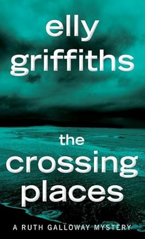 Bild des Verkufers fr The Crossing Places : The First Ruth Galloway Mystery: An Edgar Award Winner zum Verkauf von Smartbuy