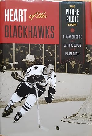 Bild des Verkufers fr Heart of the Blackhawks: The Pierre Pilote Story zum Verkauf von The Self Helper