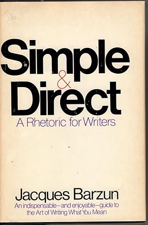 Simple and Direct: A Rhetoric for Writers