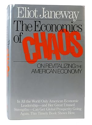 Seller image for THE ECONOMICS OF CHAOS On Revitalizing the American Economy for sale by Rare Book Cellar