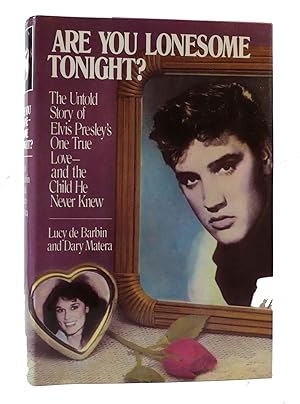 Seller image for ARE YOU LONESOME TONIGHT? THE UNTOLD STORY OF ELVIS PRESLEY'S ONE TRUE LOVE AND THE CHILD HE NEVER KNEW for sale by Rare Book Cellar