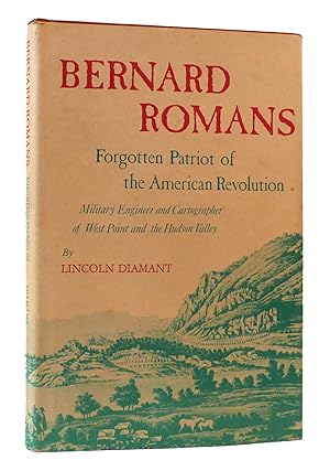 BERNARD ROMANS: FORGOTTEN PATRIOT OF THE AMERICAN REVOLUTION