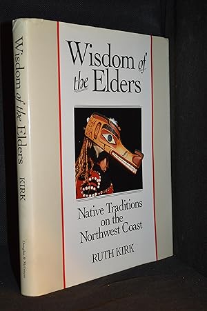 Wisdom of the Elders; Native Traditions on the Northwest Coast; The Nuu-Chah-Nulth, Southern Kwak...