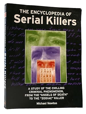 Seller image for THE ENCYCLOPEDIA OF SERIAL KILLERS A Study of the Chilling Criminal Phenomenon, from the Angels of Death to the Zodiac Killer for sale by Rare Book Cellar