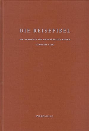 Seller image for Die Reisefibel Ein Handbuch fr unabhngiges Reisen for sale by Leipziger Antiquariat