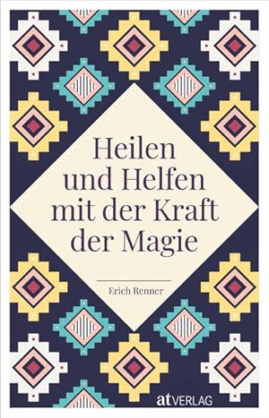 Heilen und Helfen mit der Kraft der Magie