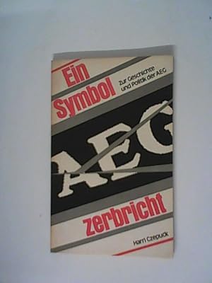 Seller image for Ein Symbol zerbricht: Zur Geschichte und Politik der AEG for sale by ANTIQUARIAT FRDEBUCH Inh.Michael Simon
