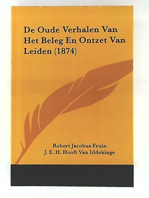 Imagen del vendedor de de Oude Verhalen Van Het Beleg En Ontzet Van Leiden (1874) a la venta por Leserstrahl  (Preise inkl. MwSt.)