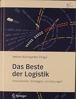 Das Beste der Logistik : Innovationen, Strategien, Umsetzungen. Helmut Baumgarten (Hrsg.)
