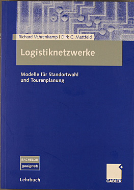 Logistiknetzwerke : Modelle für Standortwahl und Tourenplanung ; [Bachelor geeignet!]. Richard Va...
