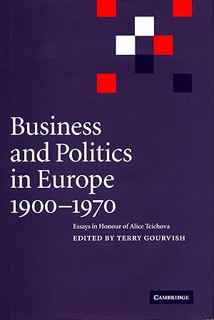 Seller image for Business and Politics in Europe 1900 1970 Essays in Honour of Alice Teichova for sale by avelibro OHG