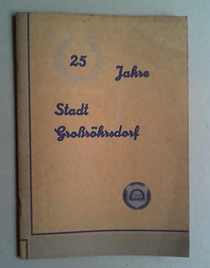 25 Jahre Stadt Großröhrsdorf. Jubiläumsfeier verbunden mit Gewerbe- und Leistungsschau am 8., 9. ...