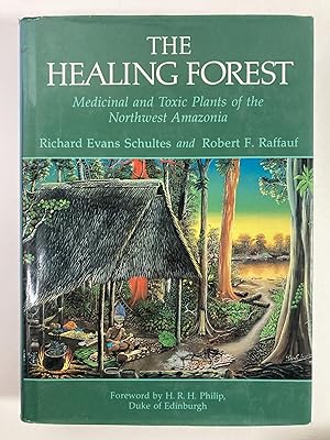 Imagen del vendedor de The Healing Forest: Medicinal and Toxic Plants of the Northwest Amazonia (Historical, Ethno-& Economic Botany) Medicinal and Toxic Plants of the Northwest Amazonia a la venta por Arches Bookhouse