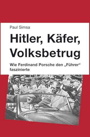 Bild des Verkufers fr Hitler, Kfer, Volksbetrug: Wie Ferdinand Porsche den "Fhrer" faszinierte zum Verkauf von Antiquariat Armebooks