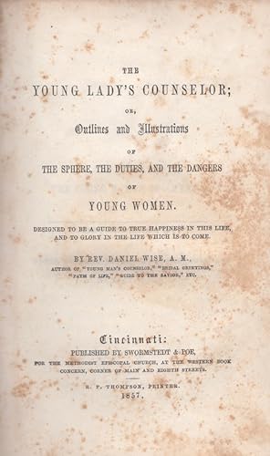 Seller image for The Young Lady's Counselor; or, Outlines and Illustrations of The Sphere, The Duties, and the Dangers of Young Women. Designed to be a Guide to True Happiness in this Life, and to Glory in the Life Which is to Come for sale by Americana Books, ABAA