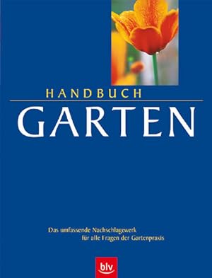 Bild des Verkufers fr Handbuch Garten: Das umfassende Nachschlagewerk fr alle Fragen der Gartenpraxis zum Verkauf von Gerald Wollermann