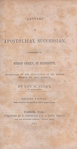 Letters of Apostolical Succession, Addressed to Bishop Green, of Mississippi. Occasioned by the P...