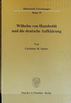 Wilhelm von Humboldt und die deutsche Aufklärung. Historische Forschungen ; 39.