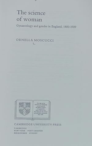 The science of woman : gynaecology and gender in England, 1800 - 1929. Cambridge history of medic...