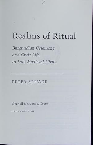 Bild des Verkufers fr Realms of ritual : Burgundian ceremony and civic life in late medieval Ghent. zum Verkauf von Antiquariat Bookfarm