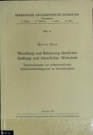 Bild des Verkufers fr Wandlung und Beharrung lndlicher Siedlung und buerlicher Wirtschaft : Untersuchungen zur frhneuzeitlichen Kulturlandschaftsgenese im Schwalmgebiet. Marburger geographische Schriften ; 14. zum Verkauf von Antiquariat Bookfarm