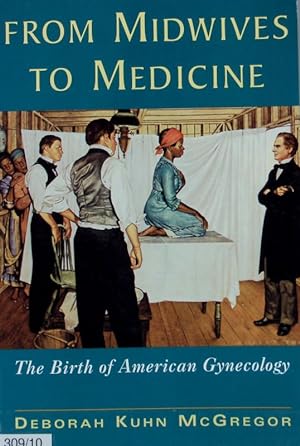 From midwives to medicine : the birth of American gynecology.