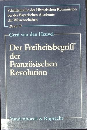 Imagen del vendedor de Freiheitsbegriff der Franz�sischen Revolution : Studien zur Revolutionsideologie. Schriftenreihe der Historischen Kommission bei der Bayerischen Akademie der Wissenschaften ; 31. a la venta por Antiquariat Bookfarm