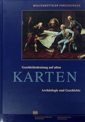 Bild des Verkufers fr Geschichtsdeutung auf alten Karten : Archologie und Geschichte. Wolfenbtteler Forschungen ; 101. zum Verkauf von Antiquariat Bookfarm