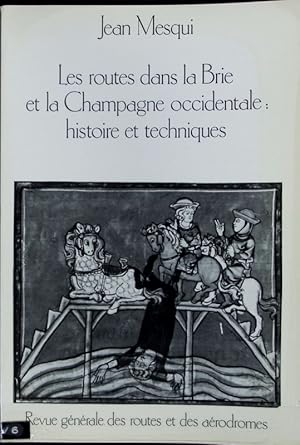 Image du vendeur pour Les routes dans la Brie et la Champagne occidentale : histoire et techniques. mis en vente par Antiquariat Bookfarm