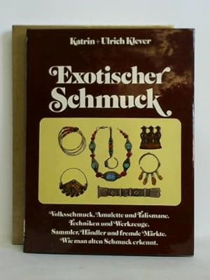 Imagen del vendedor de Exotischer Schmuck - Volksschmuck, Amulette und Talismane. Techniken und Werkzeuge. Sammler, Hndler und fremde Mrkte. Wie man alten Schmuck erkennt a la venta por Celler Versandantiquariat