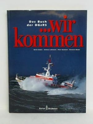 Bild des Verkufers fr Das Buch der DGzRS .wir kommen! Seenotrettung durch die DGzRS zum Verkauf von Celler Versandantiquariat